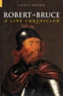 Image for Robert the Bruce  : a life chronicled