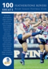 Image for Featherstone Rovers Rugby League Football Club: 100 Greats