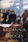 Image for The Britannia and Other Tubular Bridges : And the Men Who Built Them