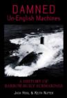 Image for Damned Un-English Machines : A History of Barrow-built Submarines