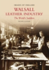 Image for Walsall leather industry  : saddlers to the world