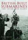 Image for British built submarines  : the inter-war years