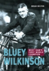 Image for Bluey Wilkinson : West Ham&#39;s First World Champion