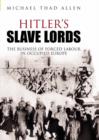 Image for Hitler&#39;s slave lords  : the business of forced labour in occupied Europe