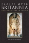 Image for Eagles over Britannia  : the Roman army in Britain