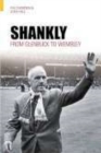 Image for Shankly  : from Glenbuck to Wembley