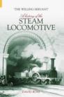 Image for &#39;The willing servant&#39;  : a history of the steam locomotive