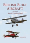 Image for British built aircraftVol. 3: South East England