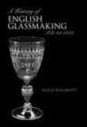 Image for A History of Glassmaking in England