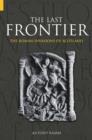 Image for The last frontier  : the Roman invasions of Scotland