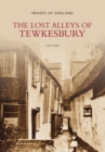 Image for The Lost Alleys of Tewkesbury