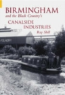 Image for Birmingham and The Black Country&#39;s Canalside Industries