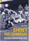 Image for Shoey the Lionheart : The Mick Shoebottom Story
