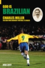 Image for God is Brazilian  : Charles Miller, the man who brought football to Brazil