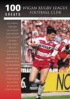 Image for Wigan Rugby League Football Club : 100 Greats