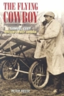 Image for The flying cowboy  : Samuel Cody - Britain&#39;s first airman