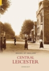 Image for Central Leicester : Images of England