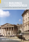 Image for The buildings of Huddersfield  : an illustrated architectural history