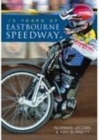Image for 75 Years of Eastbourne Speedway