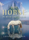 Image for The Horse in Myth and Legend