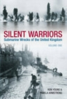 Image for Silent Warriors Volume One : Submarine Wrecks of the United Kingdom