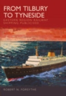 Image for From Tilbury to Tyneside : Eastern Region Railway Shipping Publicised