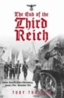 Image for The end of the Third Reich  : defeat, denazification &amp; Nuremberg, January 1944-November 1946