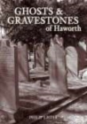Image for Ghosts and Gravestones of Haworth