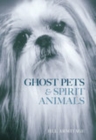 Image for Ghost Pets and Spirit Animals