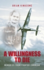 Image for A willingness to die  : memories from Fighter Command