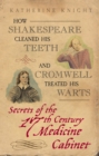 Image for How Shakespeare Cleaned His Teeth and Cromwell Treated His Warts