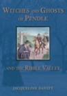 Image for Witches and Ghosts of Pendle and the Ribble Valley