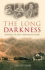 Image for The long darkness  : surviving the great American dust bowl