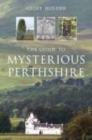Image for The guide to mysterious Perthshire