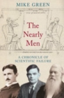 Image for The nearly men  : a chronicle of scientific failure