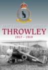 Image for Throwley 1917-1919 : Kent&#39;s Forgotten Airfield