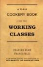 Image for A plain cookery book for the working classes