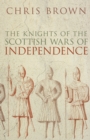 Image for The knights of the Scottish Wars of Independence