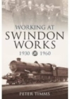 Image for Working at Swindon Works 1930-1960