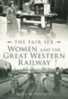 Image for Women and the Great Western Railway  : the fair sex