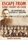 Image for Escape from Saint Valery-en-Caux  : the adventures of Captain B.C. Bradford