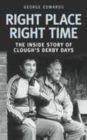 Image for Right Time Right Place : The Inside Story of Clough&#39;s Derby Days