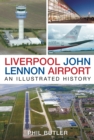 Image for Liverpool John Lennon Airport : An Illustrated History