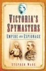 Image for Victoria&#39;s spymasters  : empire and espionage