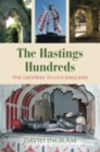 Image for The Hastings Hundreds : The Gateway to Old England