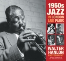 Image for 1950s jazz in London and Paris  : the photography of Walter Hanlon