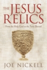Image for The Jesus relics  : from the Holy Grail to the Turin Shroud