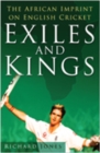 Image for Exiles and kings  : the African imprint on English cricket