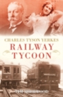 Image for Charles Tyson Yerkes, the traction king of London