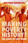 Image for Making poverty history?  : the story of fair trade